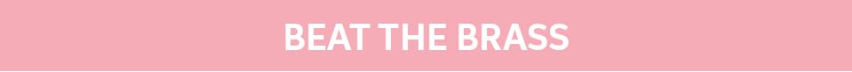Shinefinity Top Tips - Beat The Brass